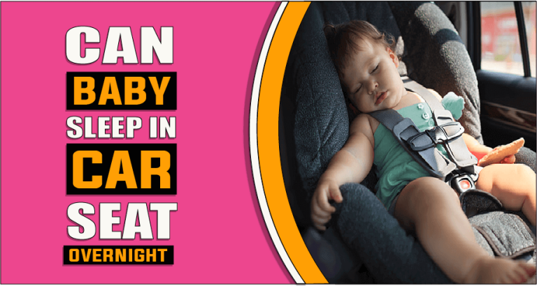 Can Baby Sleep In Car Seat Overnight – The Truth Reveals