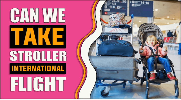 Can We Take Stroller In International Flight – The Truth Reveals