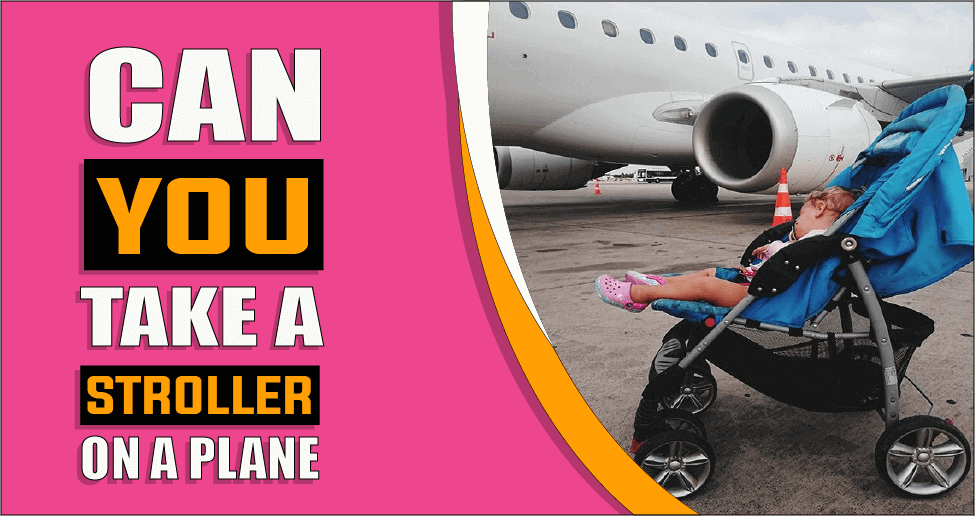 Can You Take A Stroller On A Plane