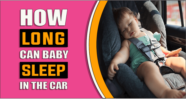 How Long Can Baby Sleep In Car Seat – The Truth Reveals