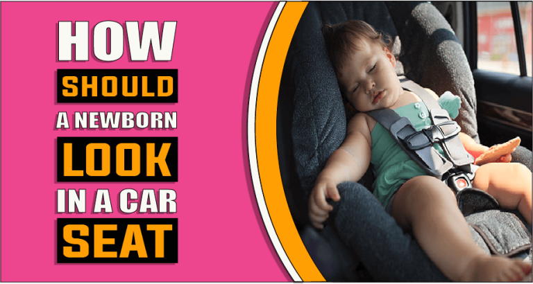 How Should A Newborn Look In A Car Seat – The Truth Reveals