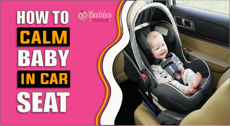 How To Calm Baby In Car Seat – The Truth Reveals