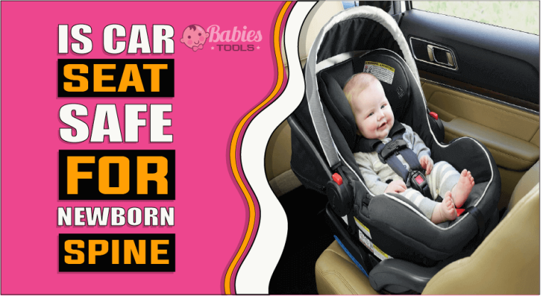 Is Car Seat Safe For Newborn Spine – The Truth Reveals