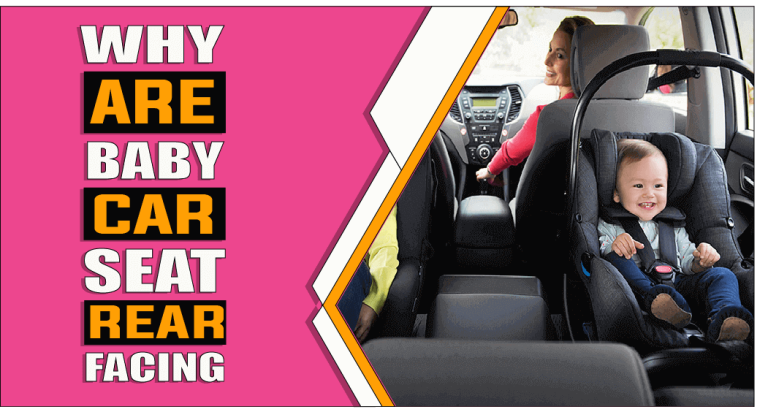 Why Are Baby Car Seats Rear Facing – The Truth Reveals