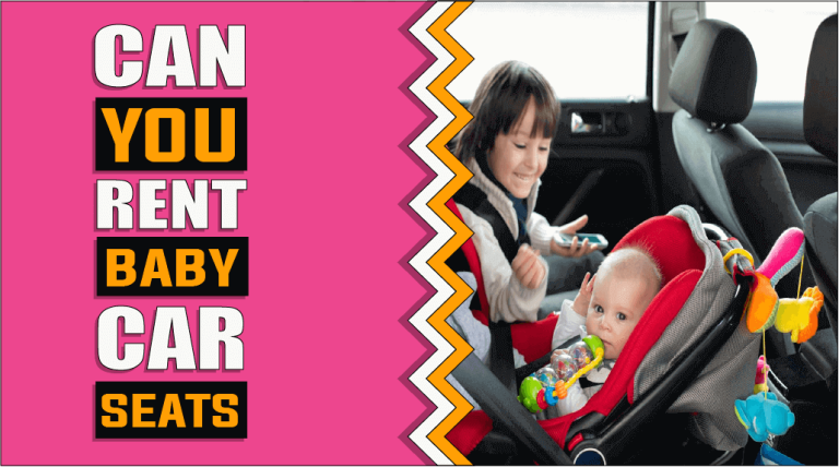 Can You Rent Baby Car Seats – The Truth Reveals