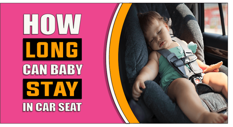 How Long Can Baby Stay In Infant Car Seat – The Truth Reveals