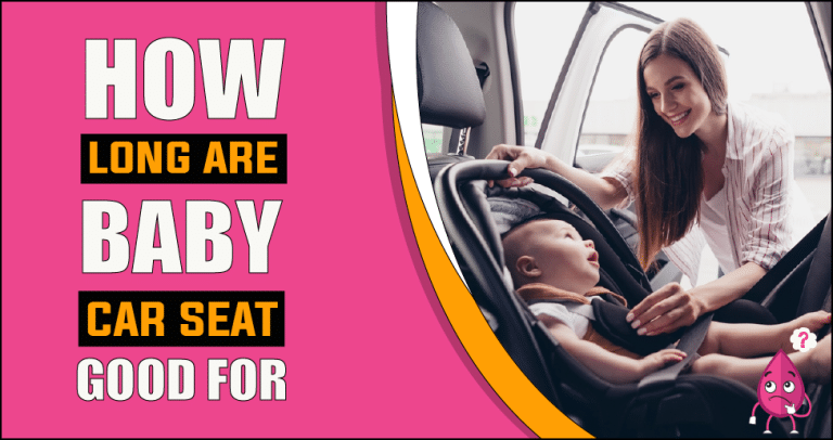 How Long Are Baby Car Seats Good For | A Comprehensive Guide